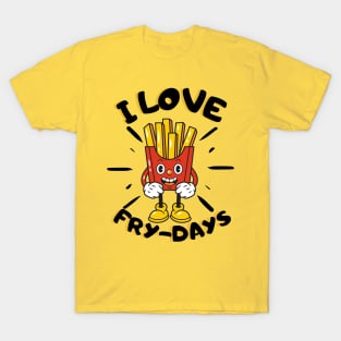 i love fry days T-Shirt